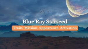 Blue ray satrseeds - Traits, appearance, signs, mission
