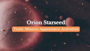 Orion starseeds - Mission Signs, traits